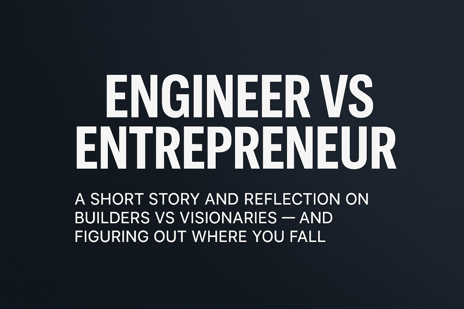 Engineer vs Entrepreneur