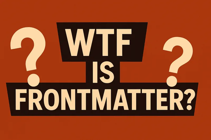 WTF is Frontmatter?
